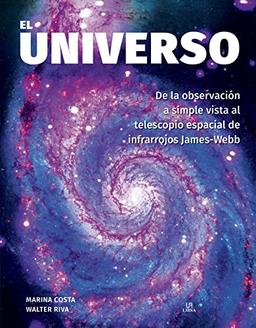 El Universo: De la Observación a Simple Vista al Telescopio Espacial de Infrarrojos James-Webb (Astronomía, Band 3)