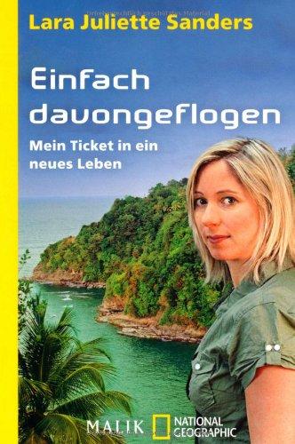 Einfach davongeflogen: Mein Ticket in ein neues Leben<BR>Unter Mitarbeit von Shirley Michaela Seul