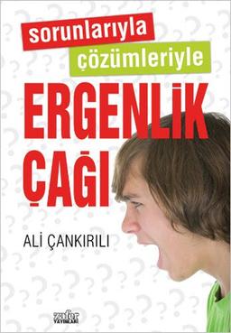 Sorunlariyla Cözümleriyle Ergenlik Cagi