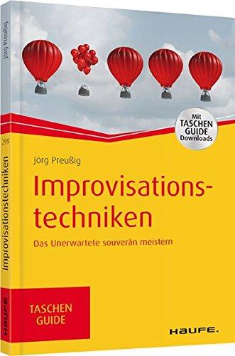 Improvisationstechniken: Das Unerwartete souverän meistern (Haufe TaschenGuide)