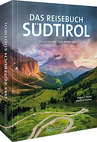 Reise-Bildband Italien – Das Reisebuch Südtirol: Die schönsten Ziele entdecken – Highlights, Naturwunder und Traumtouren. Entdecken Sie die schönsten Plätze Südtirols mit diesem Best-of