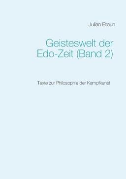 Geisteswelt der Edo-Zeit (Band 2): Texte zur Philosophie der Kampfkunst