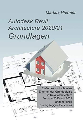 Autodesk Revit Architecture 2020/2021 Grundlagen