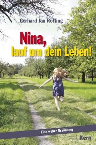 Nina, lauf um dein Leben!: Eine wahre Erzählung