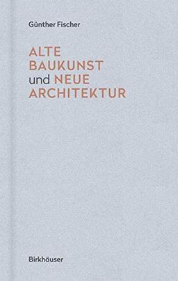 Alte Baukunst und neue Architektur