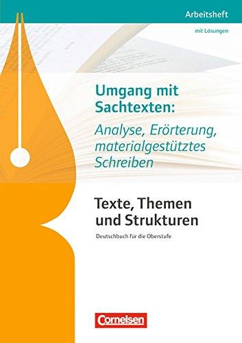 Texte, Themen und Strukturen - Arbeitshefte - Abiturvorbereitung-Themenhefte (Neubearbeitung): Umgang mit Sachtexten: Analyse, Erörterung, ... Arbeitsheft mit eingelegtem Lösungsheft