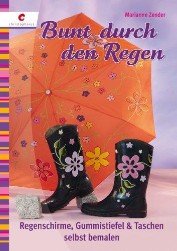 Bunt durch den Regen: Regenschirme, Gummistiefel & Taschen selbst bemalen