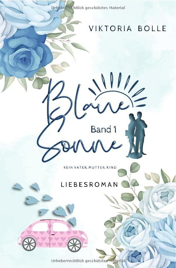 Blaue Sonne / Blaue Sonne - Kein Vater, Mutter, Kind (humorvoller Liebesroman - Band 1): DE