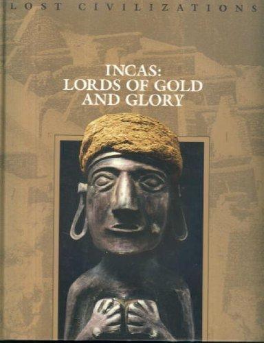 Incas: Lords of Gold and Glory (Lost Civilizations)