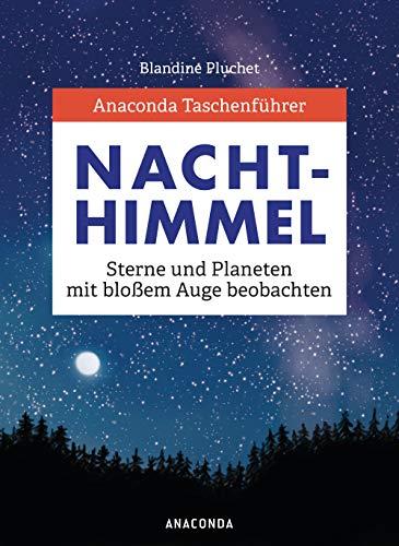 Anaconda Taschenführer Sterne und Planeten: Den Nachthimmel mit bloßem Auge beobachten