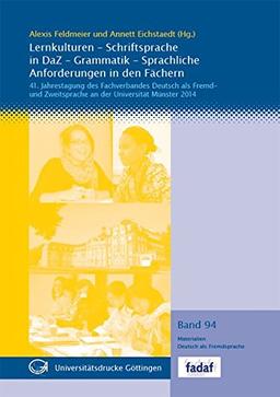 Lernkulturen - Schriftsprache in DaZ - Grammatik - Sprachliche Anforderungen in den Fächern: 41. Jahrestagung des Fachverbandes Deutsch als Fremd- und ... 2014 (Materialien Deutsch als Fremdsprache)