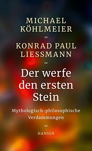 Der werfe den ersten Stein: Mythologisch-philosophische Verdammungen