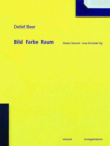 Detlef Beer: Bild. Farbe. Raum.