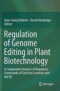 Regulation of Genome Editing in Plant Biotechnology: A Comparative Analysis of Regulatory Frameworks of Selected Countries and the EU