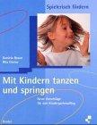 Mit Kindern tanzen und springen. Neue Vorschläge für den Kindergartenalltag