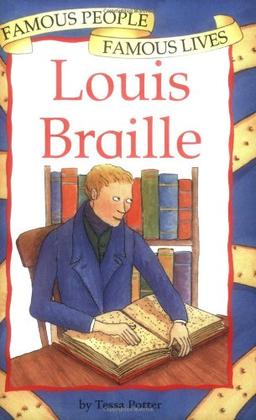 Louis Braille (Famous People, Famous Lives, Band 18)