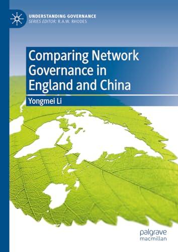 Comparing Network Governance in England and China (Understanding Governance)