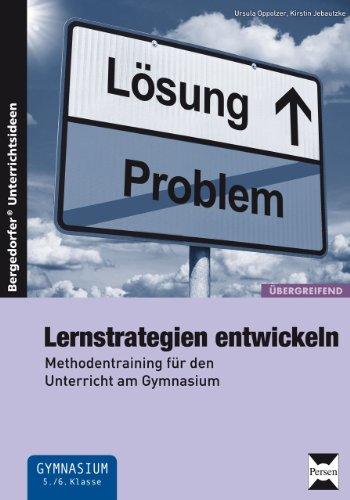 Lernstrategien entwickeln: Methodentraining für den Unterricht am Gymnasium (5. und 6. Klasse)