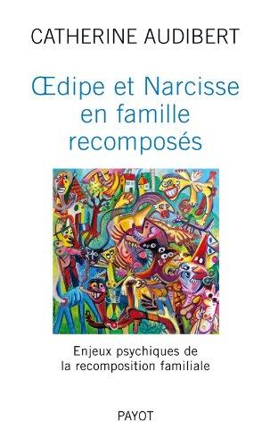 Oedipe et Narcisse en famille recomposés : enjeux psychiques de la recomposition familiale