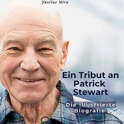 Ein Tribut an Patrick Stewart: Die illustrierte Biografie