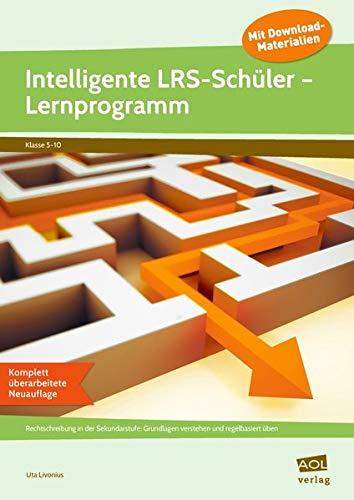 Intelligente LRS-Schüler - Lernprogramm BÜ: Rechtschreibung in der Sekundarstufe: Grundlagen (5. bis 10. Klasse): Rechtschreibung in der ... und regelbasiert üben (5. bis 10. Klasse)