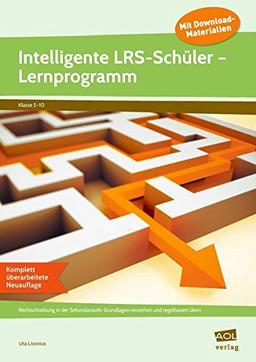 Intelligente LRS-Schüler - Lernprogramm BÜ: Rechtschreibung in der Sekundarstufe: Grundlagen (5. bis 10. Klasse): Rechtschreibung in der ... und regelbasiert üben (5. bis 10. Klasse)