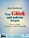 Vom Glück und anderen Sorgen. 2 Cassetten. . Wie man es schafft, mehr Glück zu ertragen, als man denkt