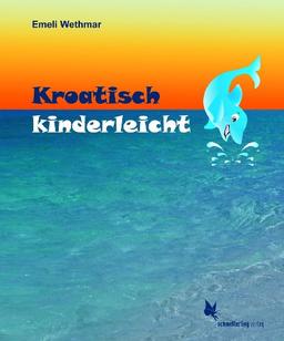 Kroatisch kinderleicht: Bilderbuch mit Texten