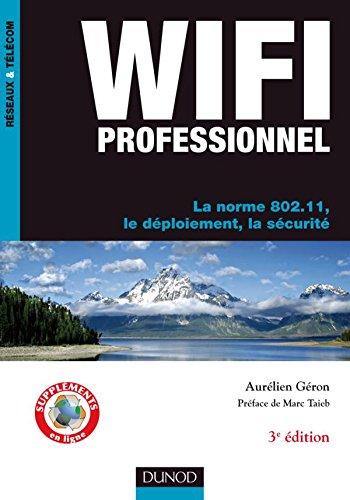 WiFi professionnel : la norme 802.11, le déploiement, la sécurité