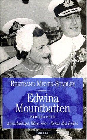 EDWINA MOUNTBATTEN. Scandaleuse, libre, vice-Reine des Indes (Hors Collection)