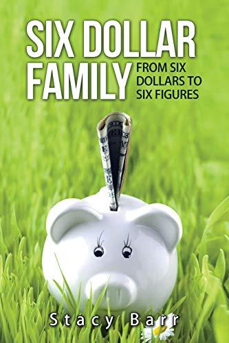 Six Dollar Family: From Six Dollars to Six Figures