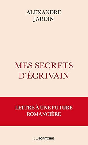 Mes secrets d'écrivain: Lettre à une future romancière