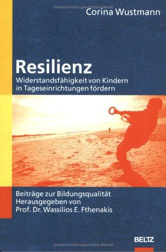 Resilienz : Widerstandsfähigkeit von Kindern in Tageseinrichtungen fördern