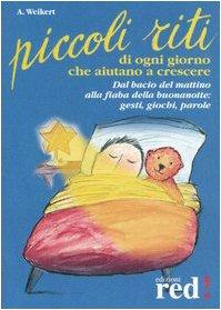 Piccoli riti di ogni giorno che aiutano a crescere (Piccoli e grandi/Manuali)