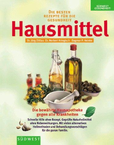 Hausmittel - Die 300 besten Heilanwendungen für zu Hause