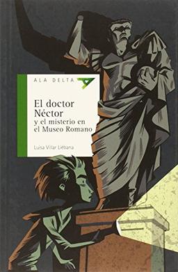 El doctor Néctor y el misterio en el Museo Romano (Ala Delta - Serie verde, Band 98)