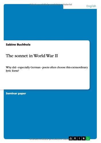 The sonnet in World War II: Why did - especially German - poets often choose this extraordinary lyric form?