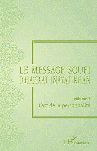 Le message soufi d'Hazrat Inayat Khan. Vol. 3. L'art de la personnalité