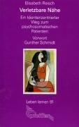 Verletzbare Nähe. Ein klientenzentrierter Weg zum psychosomatischen Patienten (Leben Lernen 91)