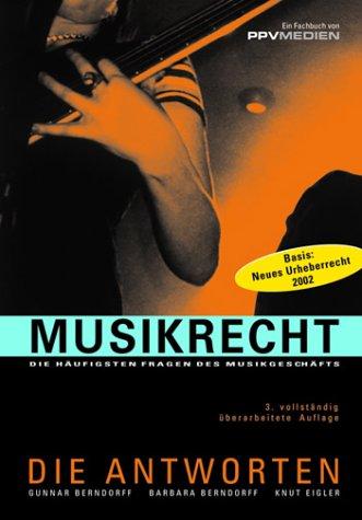 Musikrecht. Die häufigsten Fragen des Musikgeschäfts - Die Antworten