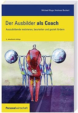 Der Ausbilder als Coach: Auszubildende motivieren, beurteilen und gezielt fördern