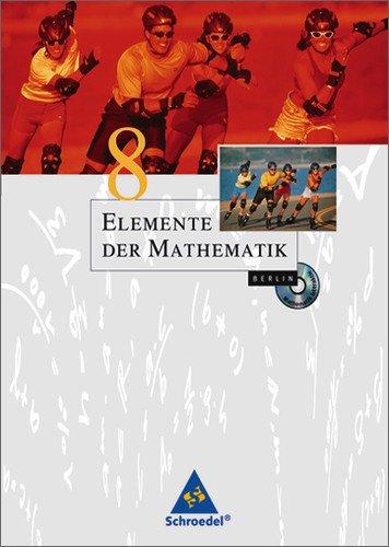 Elemente der Mathematik - Ausgabe 2004 für die SI: Elemente der Mathematik SI - Ausgabe 2006 für Berlin: Schülerband 8 mit CD-ROM