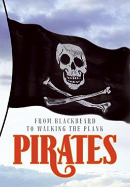 Pirates: From Blackbeard to Walking the Plank