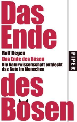 Das Ende des Bösen: Die Naturwissenschaft entdeckt das Gute im Menschen