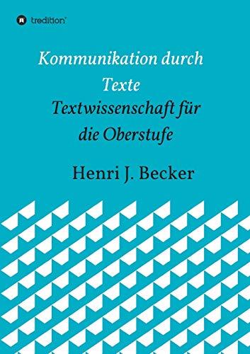 Kommunikation durch Texte: Textwissenschaft für die Oberstufe