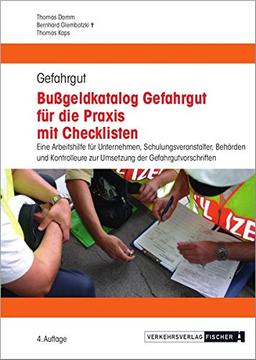 Bußgeldkatalog Gefahrgut für die Praxis mit Checklisten - 2017: vormals "Checkliste und Tatbestandskatalog Gefahrgut für die Praxis"