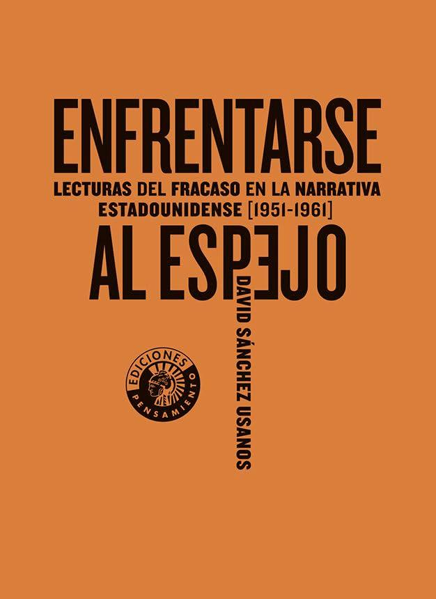 Enfrentarse al espejo.: Lecturas del fracaso en la narrativa estadounidense (1951-1961)