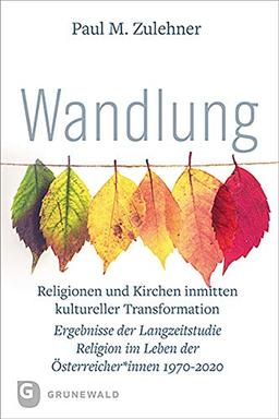 Wandlung: Religionen und Kirchen inmitten kultureller Transformation. Ergebnisse der Langzeitstudie Religion im Leben der Österreicher*innen 1970-2020