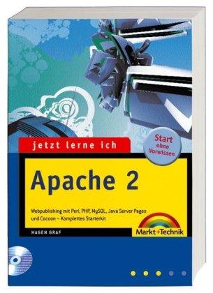 Jetzt lerne ich Apache 2: Webpublishing mit Perl, PHP, MySQL, Java Server Pages und Cocoon - komplettes Starterkit