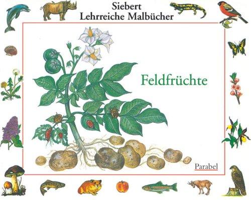 Feldfrüchte: Malbuch (Siebert Lehrreiche Malbücher)